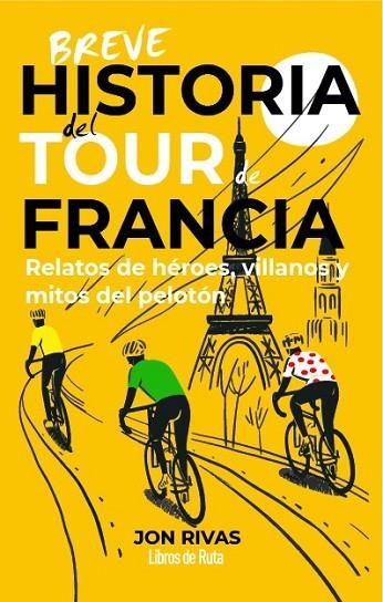 BREVE HISTORIA DEL TOUR DE FRANCIA | 9791387955335 | JON RIVAS