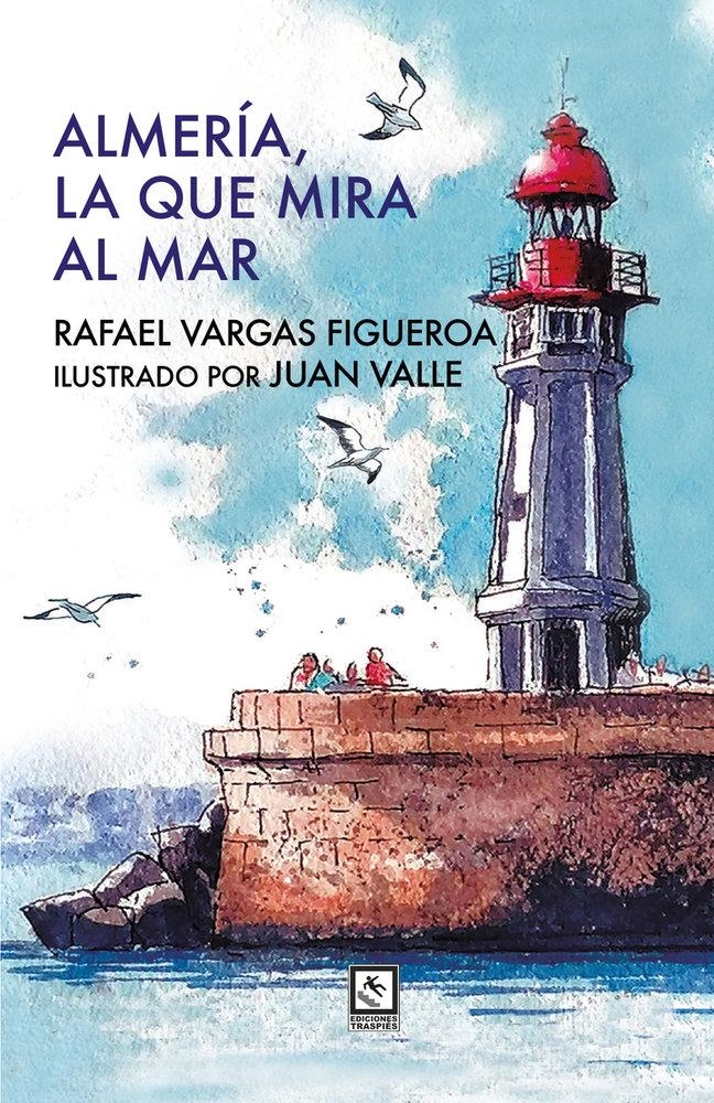 ALMERIA LA QUE MIRA AL MAR | 9791399091960 | RAFAEL VARGAS FIGUEROA