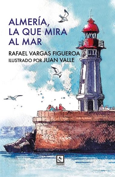 Almeria la que mira al mar | 9791399091960 | RAFAEL VARGAS FIGUEROA