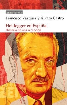 HEIDEGGER EN ESPAÑA | 9788446058564 | ALVARO CASTRO SANCHEZ & FRANCISCO VAZQUEZ GARCIA