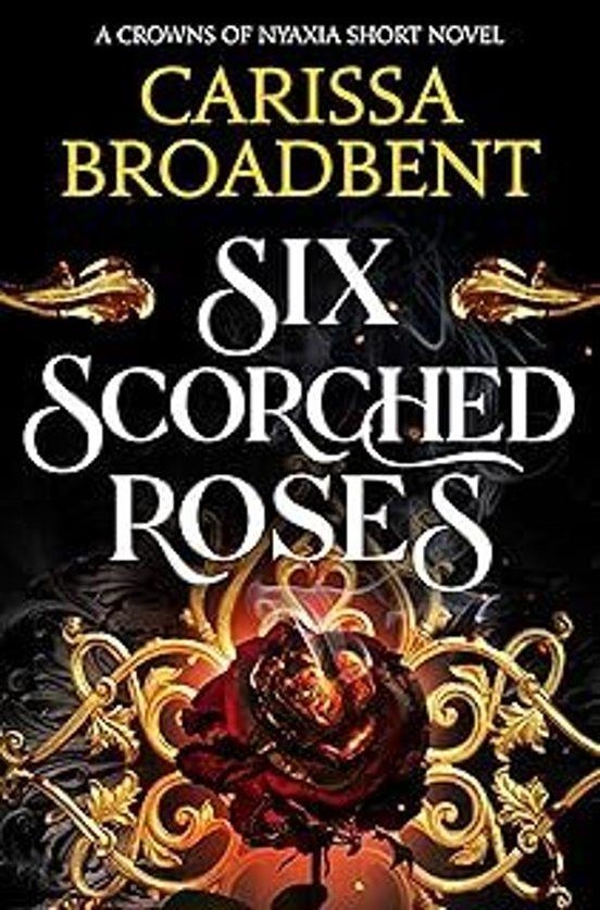 SIX SCORCHED ROSES | 9781035051786 | CARISSA BROADBENT