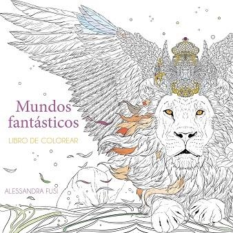 MUNDOS FANTASTICOS: LIBRO DE COLOREAR | 9791387690571 | ALESSANDRA FUSI