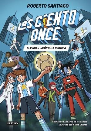 Los Ciento Once 02 El primer balon de la historia | 9788408322856 | Roberto Santiago & Eduardo de los Santos Molina
