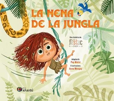 LA NENA DE LA JUNGLA | 9788413037066 | FESTUC TEATRE & ANNA MONGAY MONTESO & PEP MOLIST SADURNI