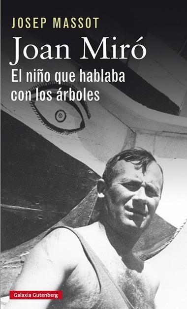 JOAN MIRO EL NIÑO QUE HABLABA CON LOS ARBOLES | 9788417355012 | JOSEP MASSOT