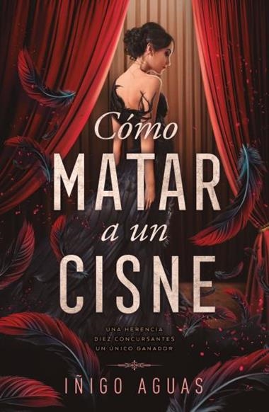 COMO MATAR A UN CISNE 01 | 9788410391680 | IÑIGO AGUAS