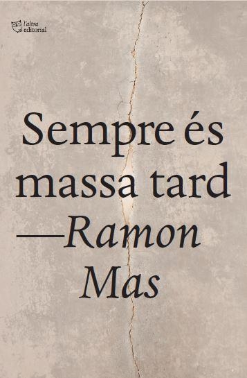 Sempre es massa tard | 9791387672669 | Ramon Mas