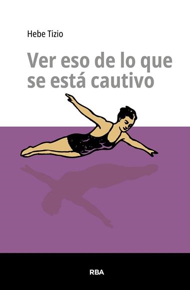 Ver eso de lo que se esta cautivo | 9791370310172 | Hebe Tizio