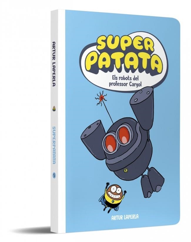 Superpatata 05 Els robots del professor Cargol | 9788448874636 | Artur Laperla