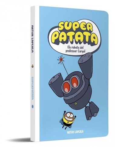 Superpatata 05 Els robots del professor Cargol | 9788448874636 | Artur Laperla