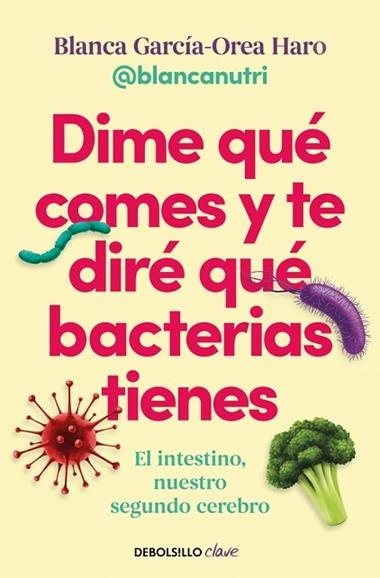 Dime que comes y te dire que bacterias tienes | 9788466391405 | Blanca Garcia-Orea Haro
