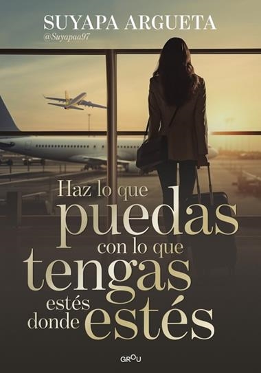 Haz lo que puedas con lo que tengas estes donde estes | 9791387972622 | Suyapa Argueta