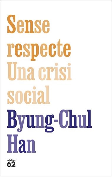 SENSE RESPECTE UNA CRISI SOCIAL | 9788429783957 | BYUNG-CHUL HAN