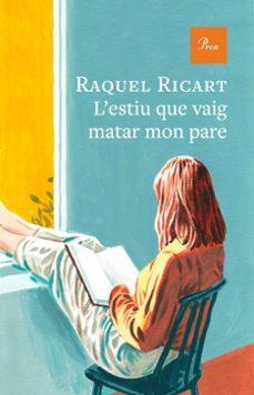 L'ESTIU QUE VAIG MATAR MON PARE | 9791388369179 | RAQUEL RICART