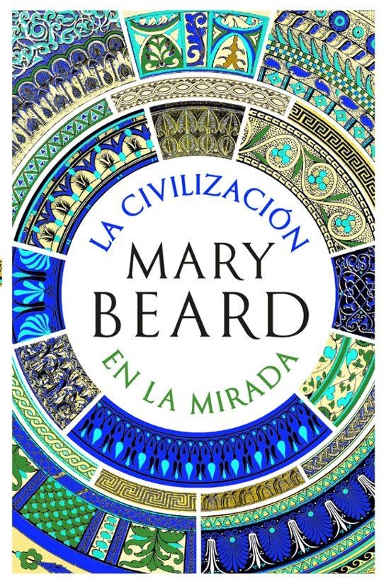 LA CIVILIZACION EN LA MIRADA | 9788491999287 | MARY BEARD