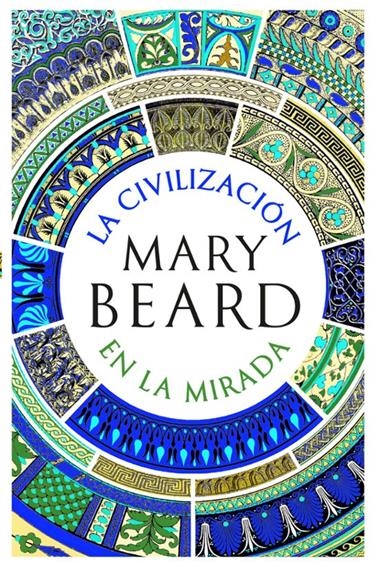 LA CIVILIZACION EN LA MIRADA | 9788491999287 | MARY BEARD
