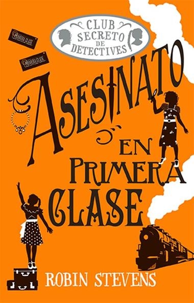 CLUB SECRETO DE DETECTIVES 03 ASESINATO EN PRIMERA CLASE | 9788419599797 | Robin Stevens