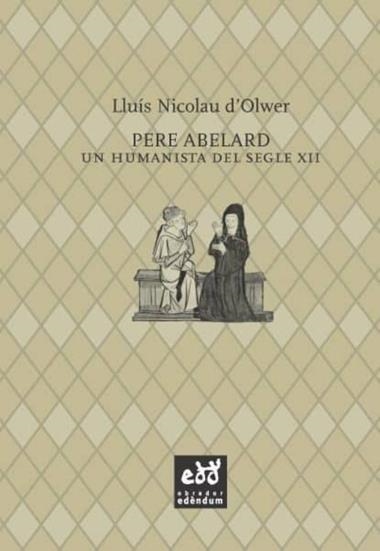 PERE ABELARD UN HUMANISTA DEL SEGLE XII | 9788494315848 | LLUIS NICOLAU D'OLWER