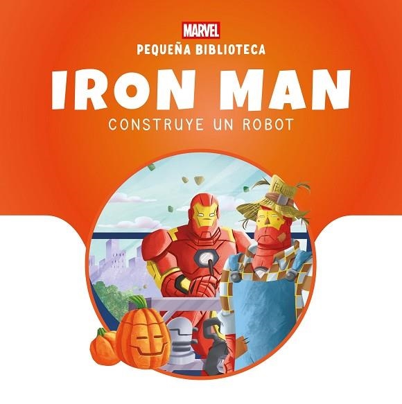 PEQUEÑA BIBLIOTECA DISNEY IRON MAN CONSTRUYE UN ROBOT | 9788410362574 | MARVEL