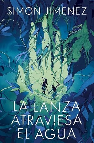 LA LANZA ATRAVIESA EL AGUA | 9788445018767 | SIMON JIMENEZ