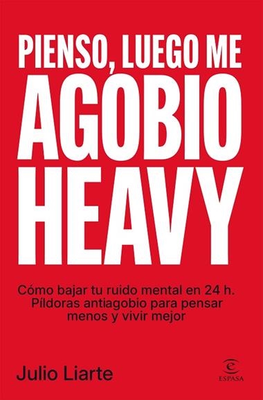 PIENSO LUEGO ME AGOBIO HEAVY | 9788467083156 | JULIO LIARTE