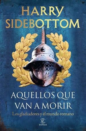 AQUELLOS QUE VAN A MORIR | 9788467083217 | HARRY SIDEBOTTOM