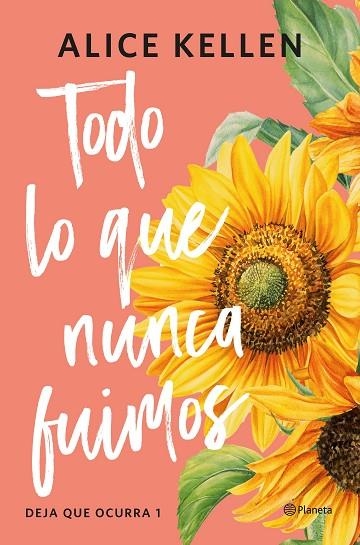 DEJA QUE OCURRA 01 TODO LO QUE NUNCA FUIMOS | 9788408321187 | ALICE KELLEN