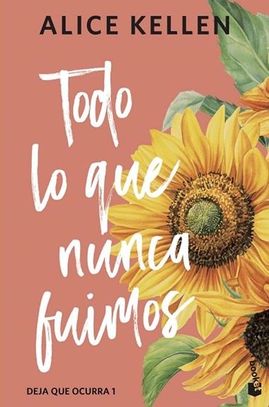 DEJA QUE OCURRA 01 TODO LO QUE NUNCA FUIMOS | 9788408323327 | ALICE KELLEN