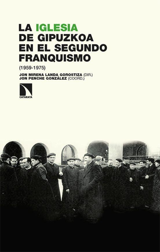 La Iglesia de Gipuzkoa en el segundo franquismo 1959 1975 | 9788410676503 | JON MIRENA LANDA G DIR & JON PENCHE G COORD