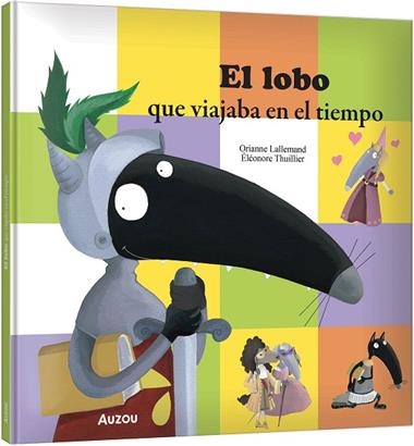 EL LOBO QUE VIAJABA EN EL TIEMPO | 9791039583350 | LALLEMAND ORIANNE & ELEONORE THUILLIER