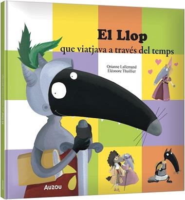 EL LLOP QUE VIATJAVA A TRAVES DEL TEMPS | 9791039583343 | LALLEMAND ORIANNE & ELEONORE THUILLIER