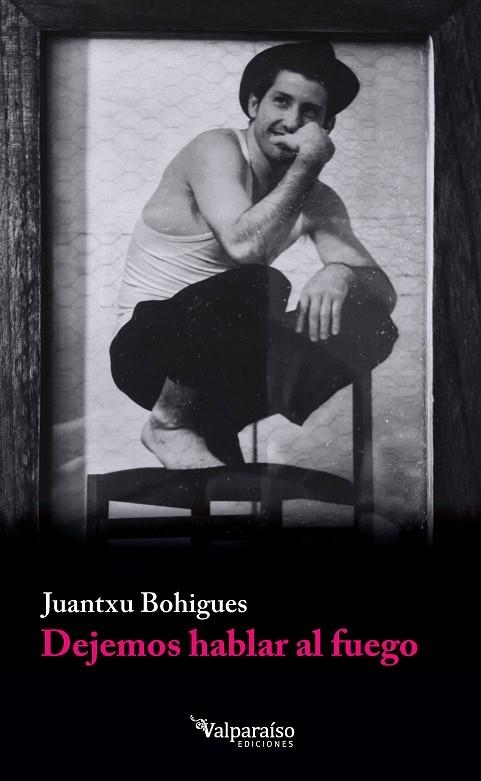 Dejemos hablar al fuego | 9791388007859 | JUANTXU BOHIGUES