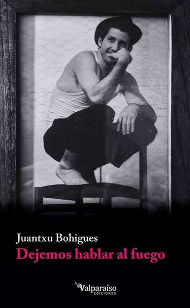 Dejemos hablar al fuego | 9791388007859 | JUANTXU BOHIGUES