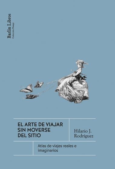 EL ARTE DE VIAJAR SIN MOVERSE DEL SITIO | 9791387687229 | Hilario J Rodriguez