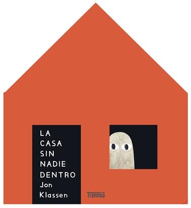 LA CASA SIN NADIE DENTRO | 9786075842011 | Jon Klassen