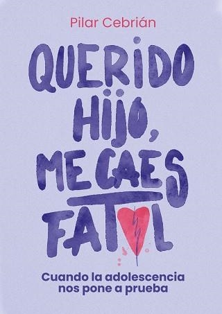 QUERIDO HIJO ME CAES FATAL | 9791387775568 | PILAR CEBRIAN ORGAZ