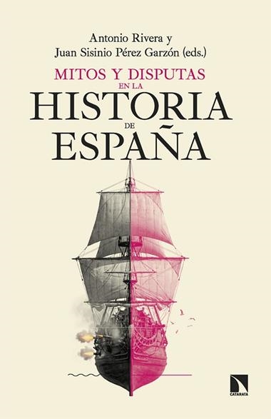 Mitos y disputas en la historia de España | 9788410676480 | JUAN SISINIO PEREZ GARZON & ANTONIO RIVERA