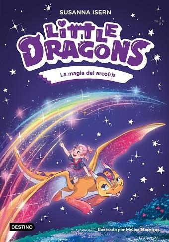 LITTLE DRAGONS 07 LA MAGIA DEL ARCOIRIS | 9788408324966 | SUSANNA ISERN & MELISA MACEIRAS SOARES