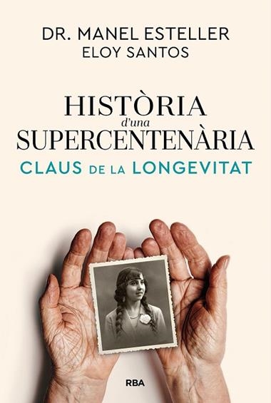 HISTORIA D'UNA SUPERCENTENARIA | 9791370310622 | Manel Esteller Badosa & Eloy Santos