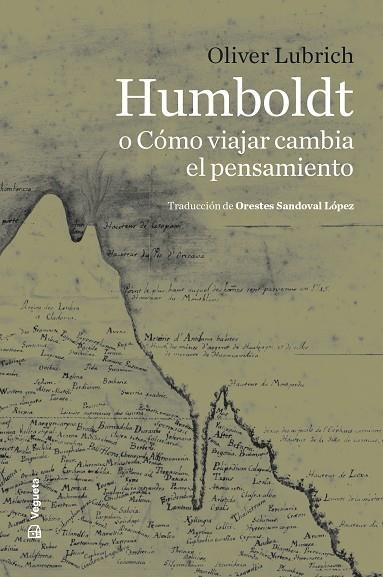 HUMBOLDT O COMO VIAJAR CAMBIA EL PENSAMIENTO | 9788419794772 | Oliver Lubrich