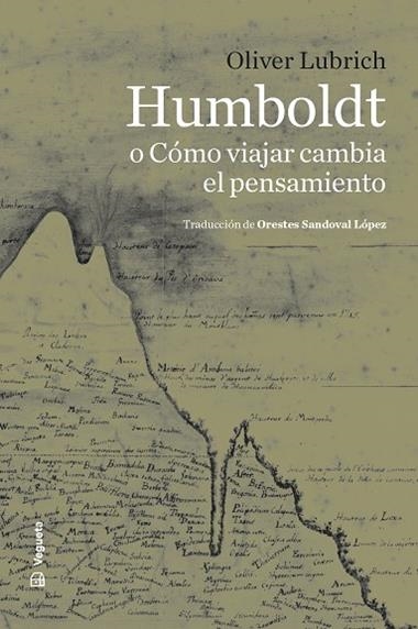 HUMBOLDT O COMO VIAJAR CAMBIA EL PENSAMIENTO | 9788419794772 | Oliver Lubrich