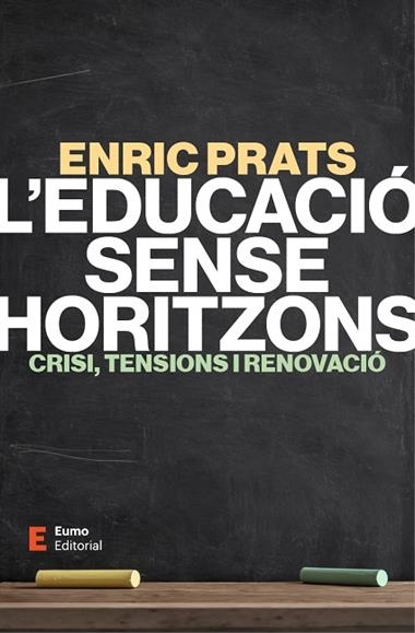 L'EDUCACIO SENSE HORITZONS | 9788497669078 | ENRIC PRATS GIL