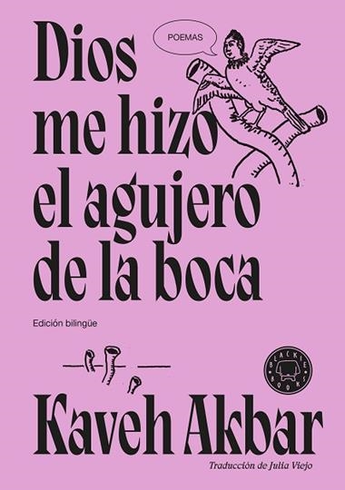 DIOS ME HIZO EL AGUJERO DE LA BOCA | 9791387748777 | Kaveh Akbar