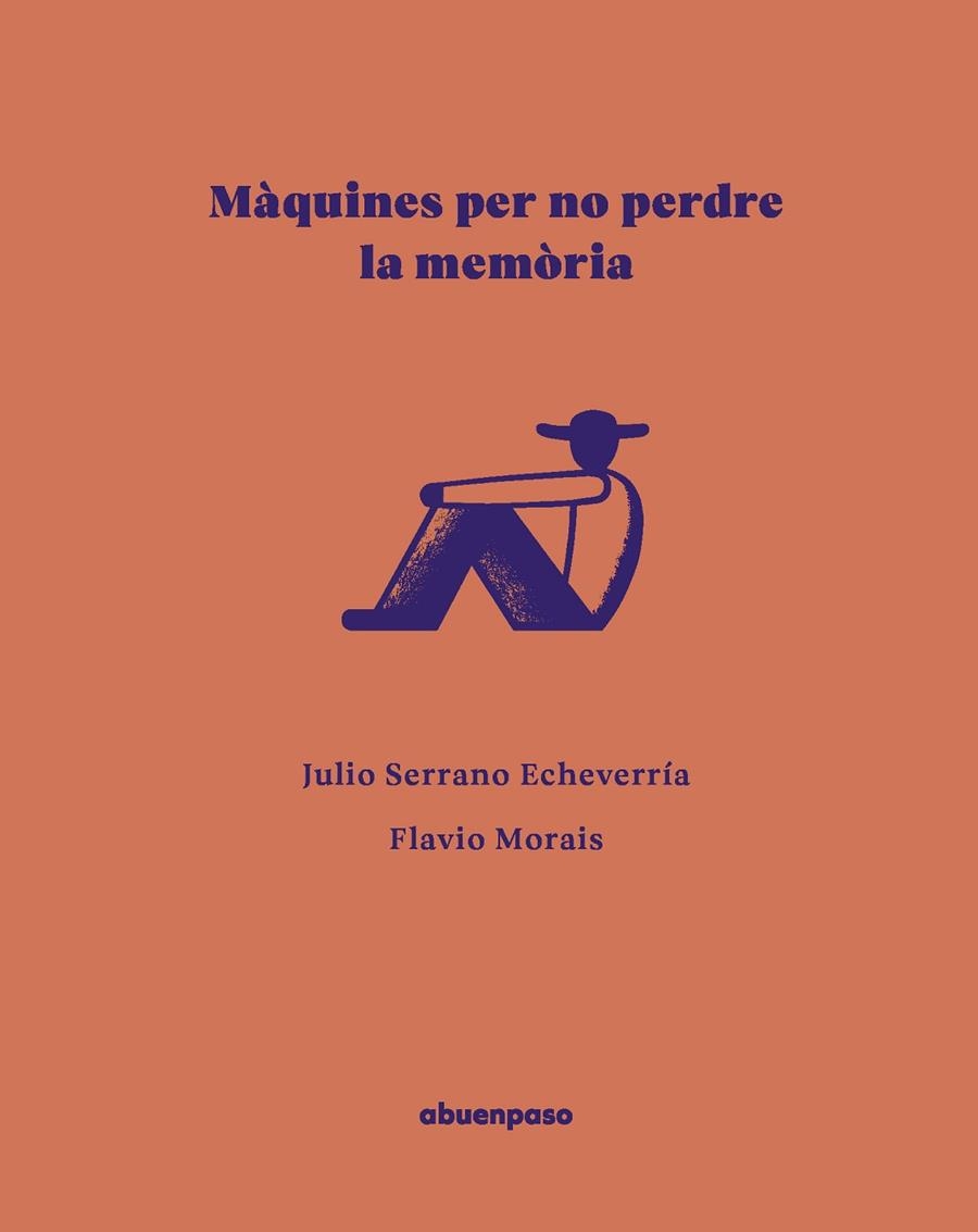 Maquines per no perdre la memoria | 9788410016606 | JULIO SERRANO ECHEVERRIA & FLAVIO MORAIS