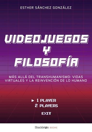 VIDEOJUEGOS Y FILOSOFIA | 9788413617916 | ESTHER SANCHEZ GONZALEZ