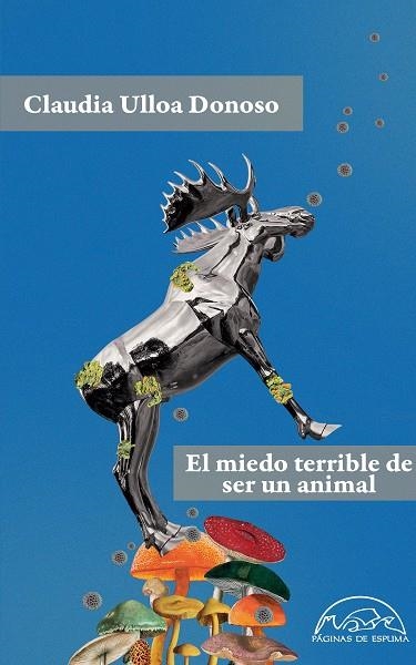 EL MIEDO TERRIBLE DE SER UN ANIMAL | 9788483933947 | Claudia Ulloa Donoso