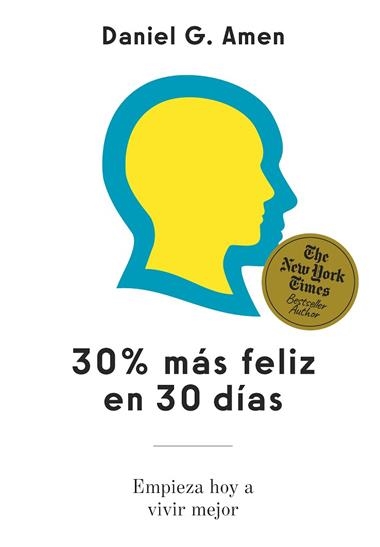 30% MAS FELIZ EN 30 DIAS | 9788410121546 | Daniel G Amen