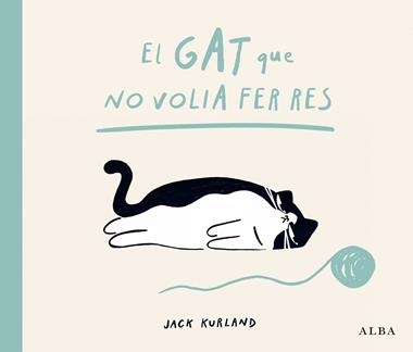 EL GAT QUE NO VOLIA FER RES | 9788411783057 | Jack Kurland