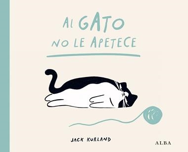AL GATO NO LE APETECE | 9788411783040 | Jack Kurland
