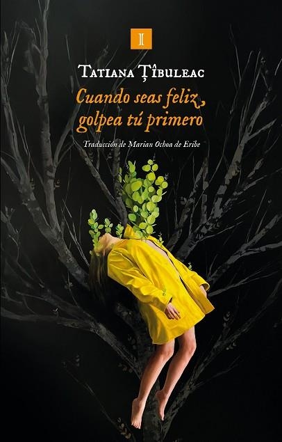 CUANDO SEAS FELIZ GOLPEA TU PRIMERO | 9791387641962 | TATIANA TIBULEAC